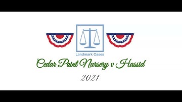 Cedar Point Nursery v Hassid (2021)