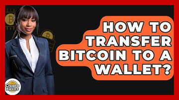 How to Transfer Bitcoin to a Wallet? - CryptoBasics360.com