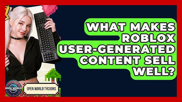 What Makes Roblox User-Generated Content Sell Well? - Open World Tycoons