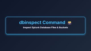 Mastering Splunk dbinspect Command | Inspect & Troubleshoot Database Buckets