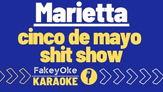 Marietta - cinco de mayo shit show [Karaoke]