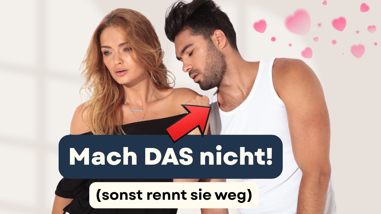 Was Frauen abschreckt – die häufigsten Dating-Fehler von Männern