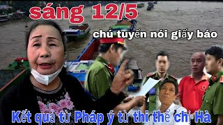 SÁNG 12 / 5 CHÚ TUYÊN CHO BIẾT KẾT QUẢ GIẤY KHÁM NGHIỆM CỦA CHỊ HÀ