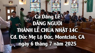 Ca Dâng Lễ: DÂNG NGƯỜI, Thánh Lễ Chúa Nhật 14C, Cđ. Đức Mẹ Lộ Đức, Montclair, CA, ngày 6/7/2025.