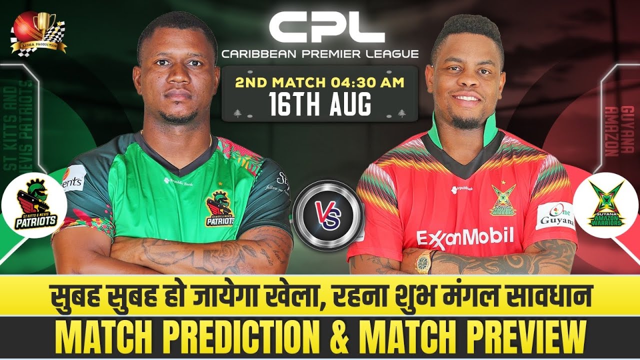 St Kitts and Nevis Patriots vs Guyana Amazon Warriors CPL 2025 2nd  Match Prediction GAW vs SNP 