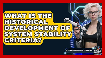 What Is The Historical Development Of System Stability Criteria? - Electrical Engineering Essentials