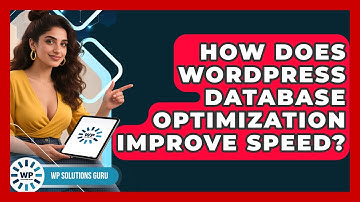 How Does WordPress Database Optimization Improve Speed? - WP Solutions Guru