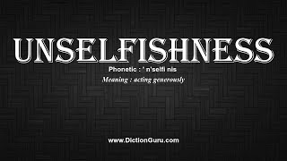 How to Pronounce unselfishness with Meaning, Phonetic, Synonyms and Sentence Examples