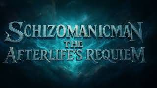 Schizomanicman - The Afterlifes Requiem