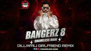 Dilli Wali Girlfriend - Shameless Mani | BANGERZ 8