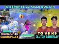 TG VS K9 CLUTCH GAMEPLAY 😱| TG ESPORTS 22 KILLS BOOYAH GAMEPLAY ☠️| TG ESPORTS TOURNAMENT GAMEPLAY 