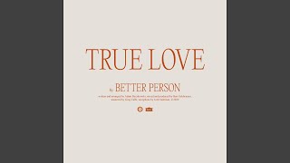 Video thumbnail of "Better Person - True Love"