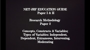 Types of Variables; Meaning of Concepts & Constructs | Research Methodology | Paper-2