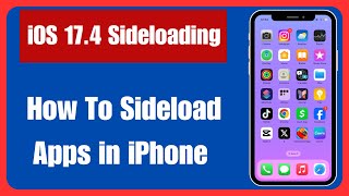 ios 17.4 sideloading: how to sideload apps on iphone ios 17.4 | iphone alternative app store