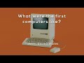 What were the first computers like?