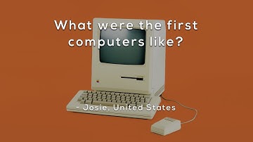 What were the first computers like?