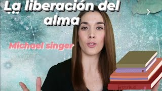 LA LIBERACION DEL ALMA//libro michael singer