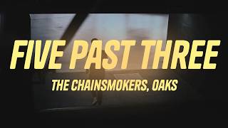The Chainsmokers, Oaks - Five Past Three (Lyrics)