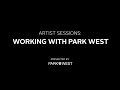 Park West Artist Sessions: Working With Park West