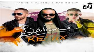 BAILAME (remix) - nacho ft yandel y bad bunny
