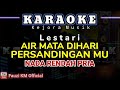 Lestari - AIR MATA DIHARI PERSANDINGANMU ( Karaoke/lirik) NADA RENDAH PRIA