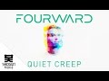Fourward - Quiet Creep