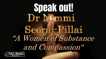 Dr Nimmi Seoraj-Pillai - "A Women of Substance and Compassion"