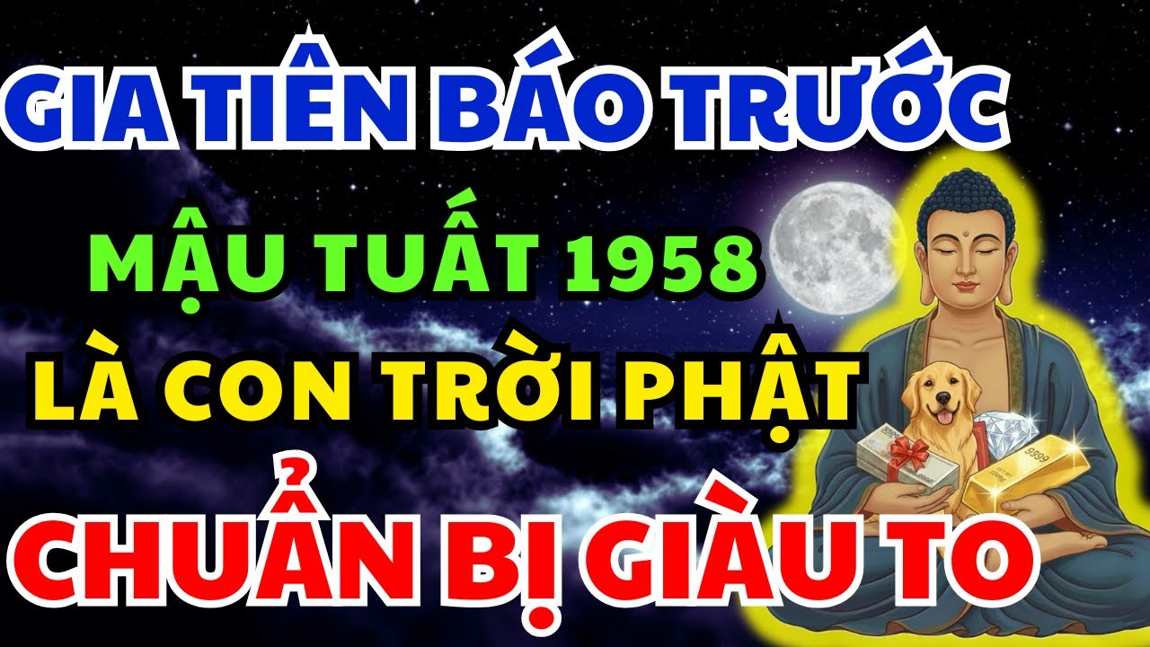 Gia Tiên Mậu Tuất 1958 báo trước Lộc Khủng Đổi đời Giàu to nếu Xuất hiện 8 dấu hiệu này!