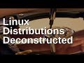 Linux Distributions Deconstructed