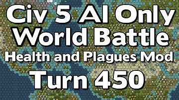 Civ 5: 42 Civ AI Only World Battle W/Health and Plagues Mod #Turn 450