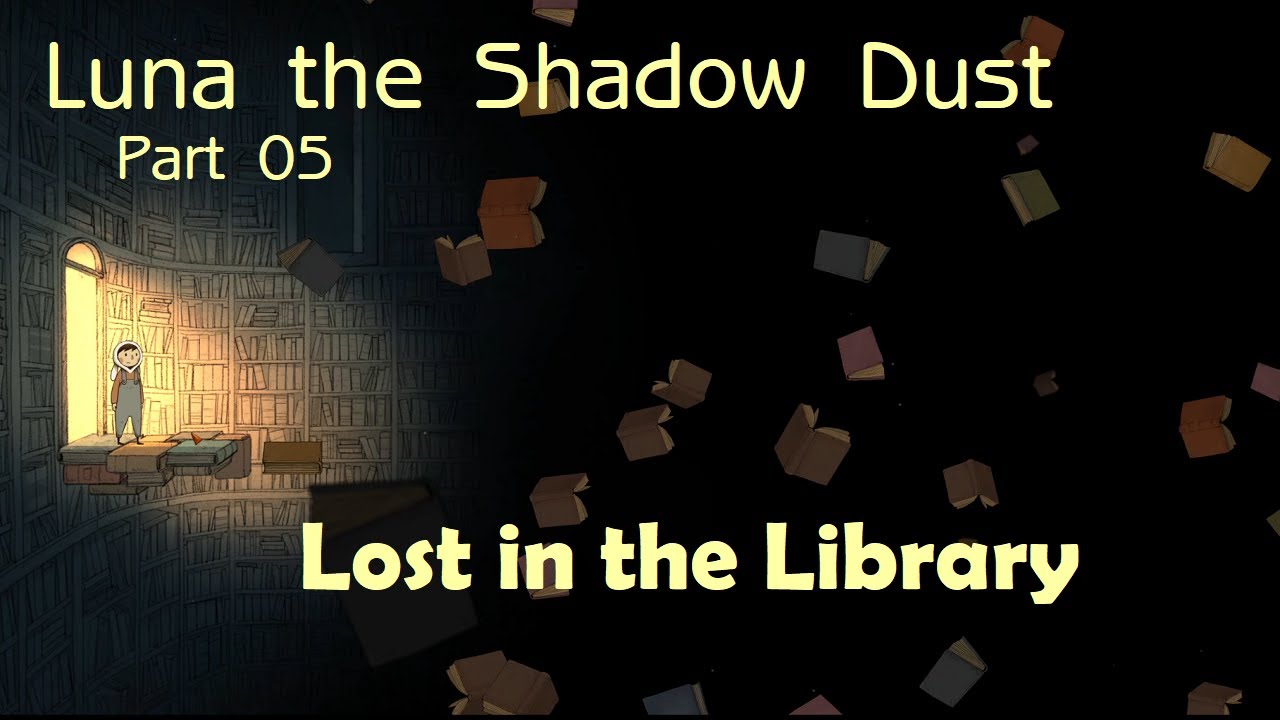 Luna the Shadow Dust (Part 05 - Lost in the Library) - YouTube