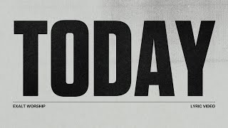 Today | Lyric Video | Exalt Worship