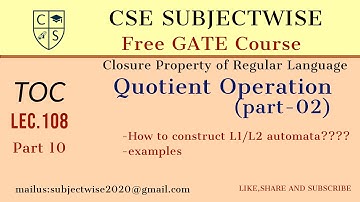 Lec 108 Closure Property part 10 || How to construct L1/L2 automata