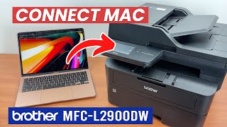 How to Connect Your Mac to Your Brother MFC-L2900DW + Print & Scan
