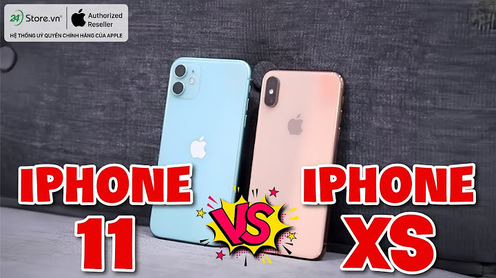 So sánh iphone 11 và iphone xs năm 2024