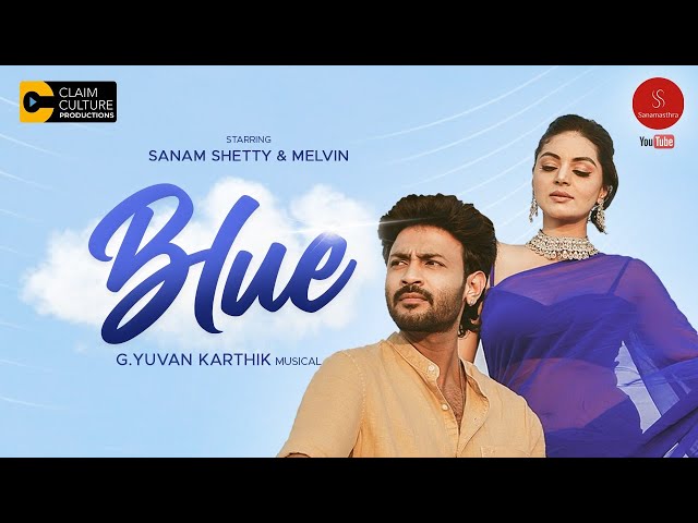 BLUE - A MUSICAL SHORT FILM | New Release| Sanam Shetty | Melvin class=