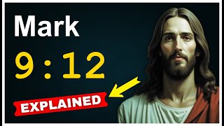 Mark 9:12 Explained - Why Did Jesus Say Elijah Has Already Come | Understanding the Prophecy