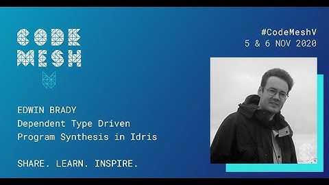 Dependent Type Driven Program Synthesis in Idris | Edwin Brady | Code Mesh V 2020