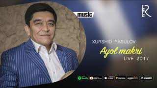 Xurshid Rasulov - Ayol makri (live version 2017)