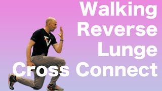 Walking Cross Connect Reverse Lunges