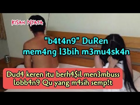 Duren (duda keren) kisah nyata [new story] full video