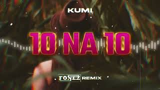 Kumi - 10 NA 10 (FONEZ REMIX)