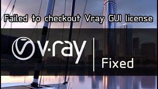 Failed to checkout Vray GUI license [ V-Ray 3.60 ]