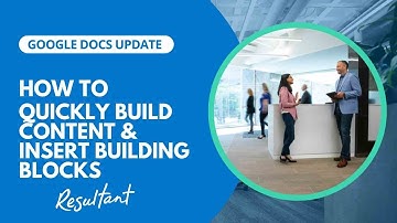 Google Docs Update: How to quickly build content and insert building blocks in Google Docs