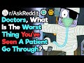 What's The Worst Thing You've Seen A Patient Go Through? (Hospital Stories r/AskReddit)