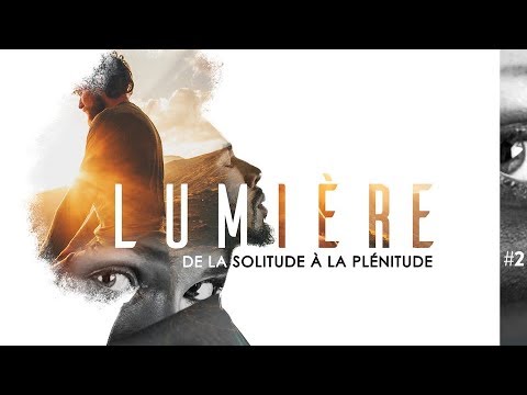 Lumière, de la Solitude à la Plénitude 2/4 | Ivan CARLUER
