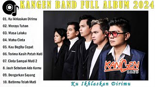 KANGEN BAND - KU IKHLASKAN DIRIMU - LAGU FULL ALBUM TERBARU 2024