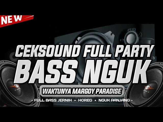 DJ CEKSOUND PARTY PARADISE PARGOY BASS NGUK FULL BASS HOREG class=