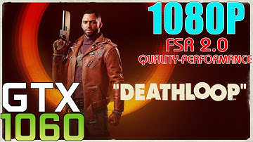 GTX 1060 ~ Deathloop FSR 2.0 Performance Test | 1080P QUALITY Tested