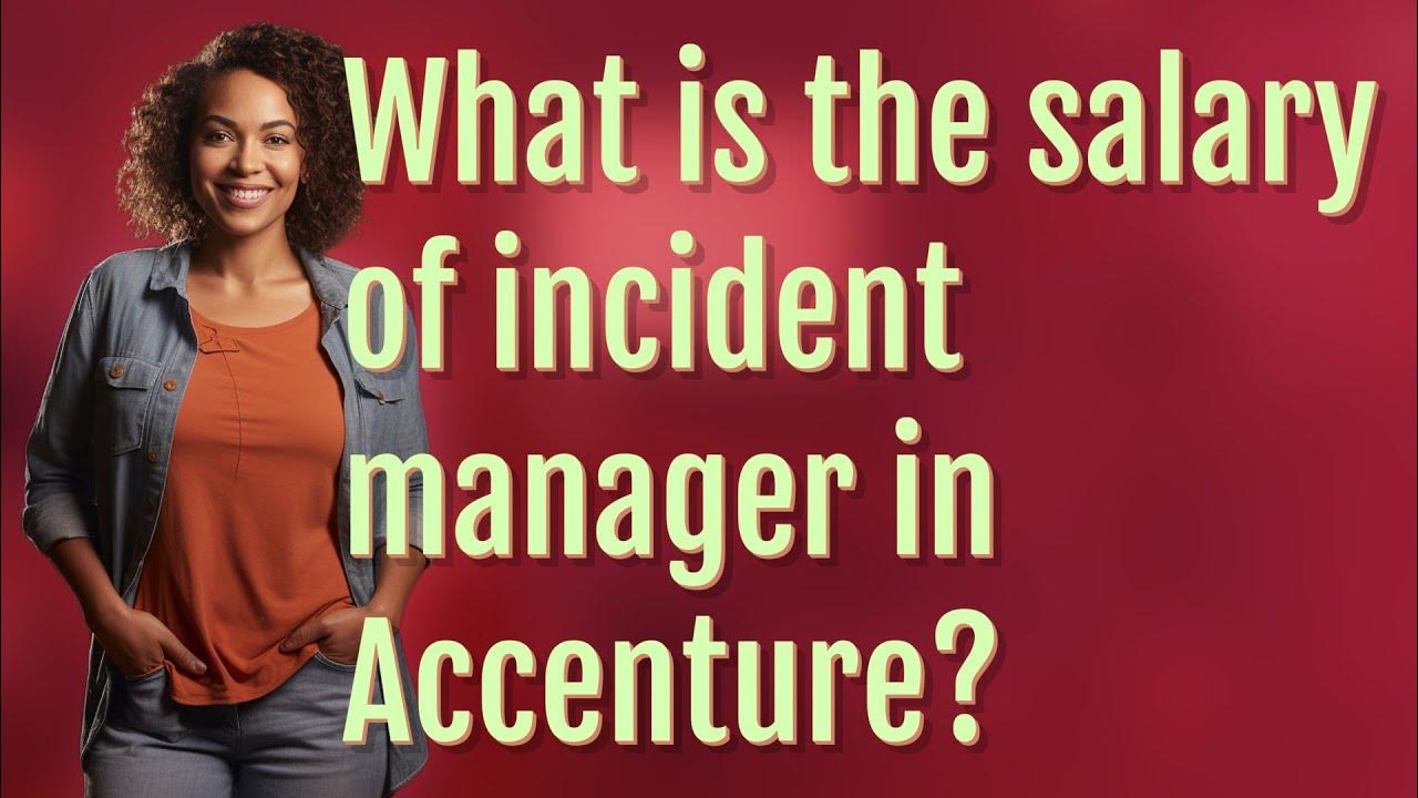 What Is The Salary Of Incident Manager In Accenture YouTube what-is-the-salary-of-incident-manager-in-accenture-youtube
